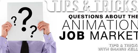 Questions about the animation job market - animation tips and tricks with Animation Mentor co-founder Shawn Kelly